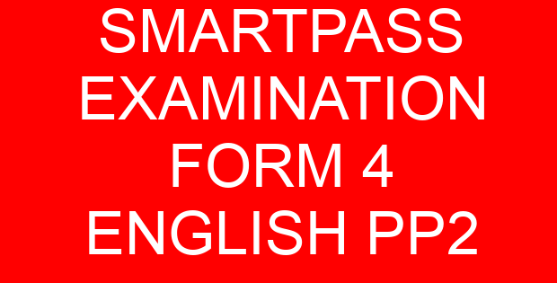 SMARTPASS EXAMINATION FORM 4 ENGLISH PP2