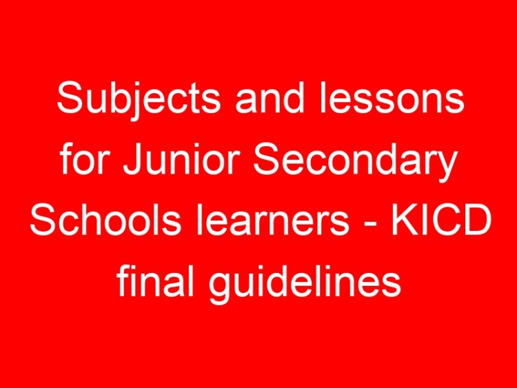 Read more about the article Subjects and lessons for Junior Secondary Schools learners – KICD final guidelines