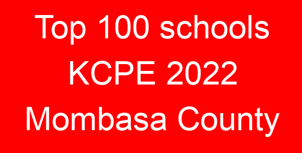 Top 100 schools KCPE 2022 Mombasa County