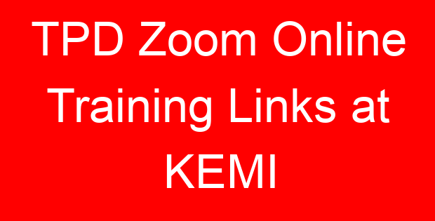 TPD Zoom Online Training Links at KEMI