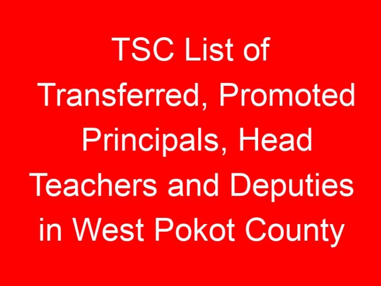 Read more about the article TSC List of Transferred, Promoted Principals, Head Teachers and Deputies in West Pokot County