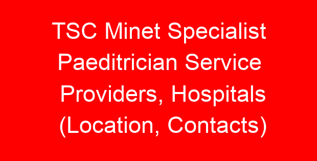 TSC Minet Specialist Paeditrician Service Providers, Hospitals (Location, Contacts)