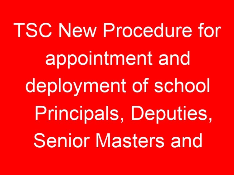 Read more about the article TSC New Procedure for appointment and deployment of school Principals, Deputies, Senior Masters and Teachers