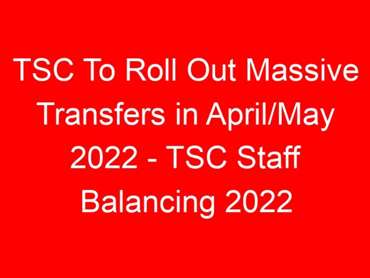 Read more about the article TSC To Roll Out Massive Transfers in April/May 2022 – TSC Staff Balancing 2022