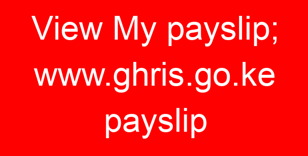 View My payslip; www.ghris.go.ke payslip