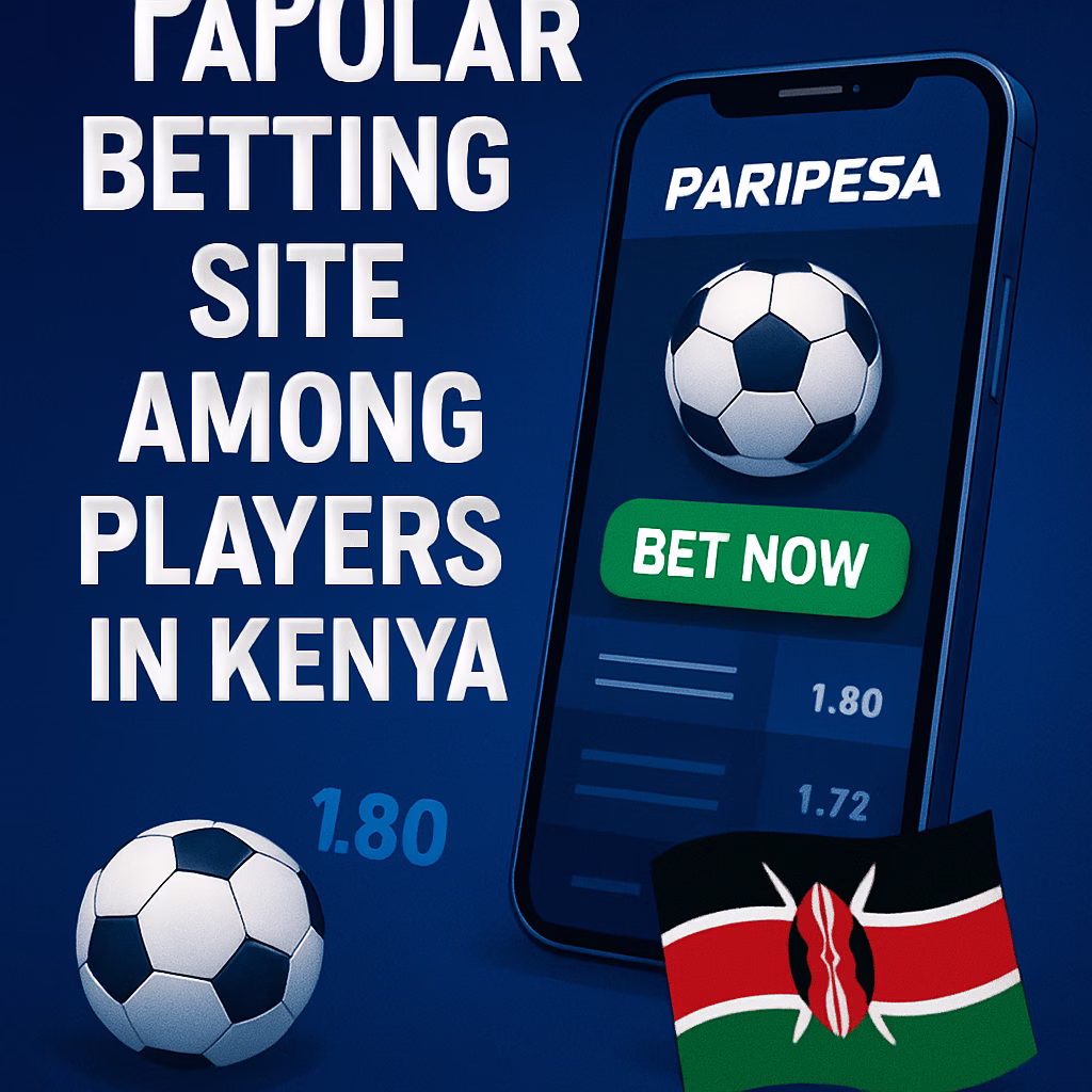 Why Paripesa is suitable for Kenyan players