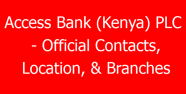 Access Bank (Kenya) PLC – Official Contacts, Location, & Branches