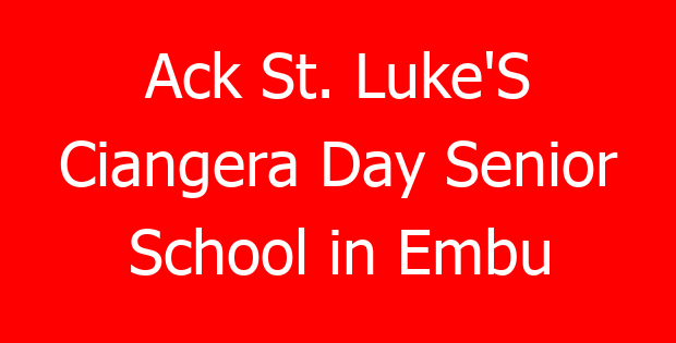 Ack St. Luke’S Ciangera Day Senior School in Embu