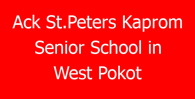 Ack St.Peters Kaprom Senior School in West Pokot