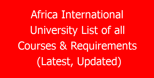 Africa International University List of all Courses & Requirements (Latest, Updated)