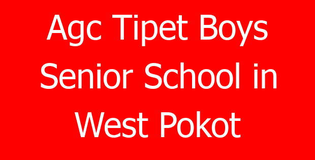 Agc Tipet Boys Senior School in West Pokot