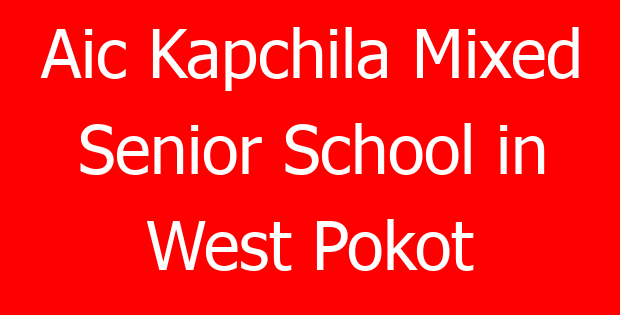 Aic Kapchila Mixed Senior School in West Pokot