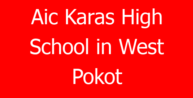 Aic Karas High School in West Pokot