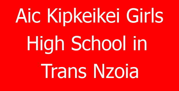 Aic Kipkeikei Girls  High School in Trans Nzoia