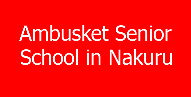 Ambusket Senior School in Nakuru