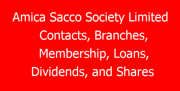 Amica Sacco Society Limited Contacts, Branches, Membership, Loans, Dividends, and Shares