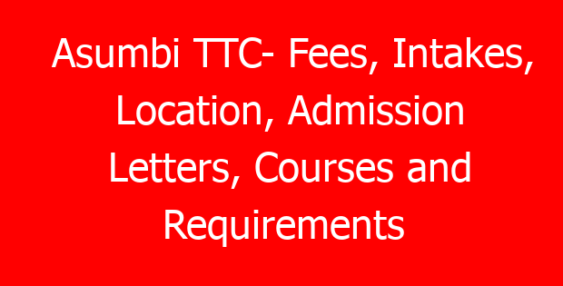 Asumbi TTC- Fees, Intakes, Location, Admission Letters, Courses and Requirements
