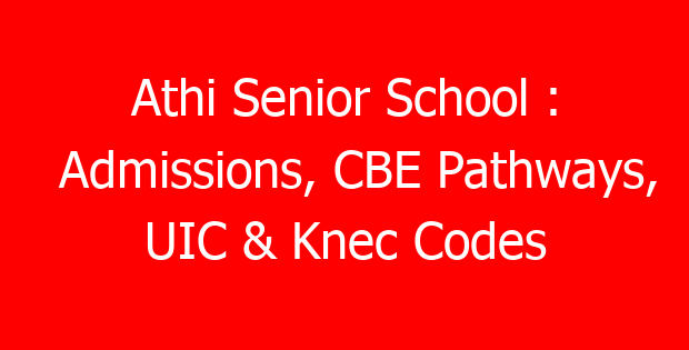Athi Senior School : Admissions, CBE Pathways, UIC & Knec Codes