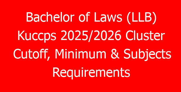Bachelor of Laws (LLB) Kuccps 2025/2026 Cluster Cutoff, Minimum & Subjects Requirements
