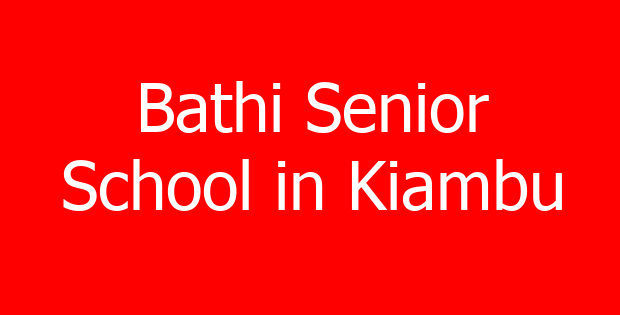 Bathi Senior School in Kiambu