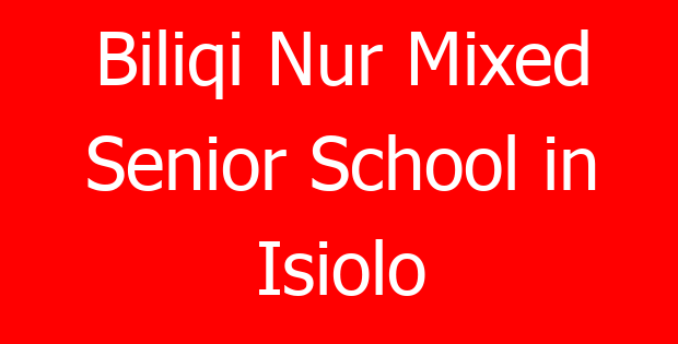 Biliqi Nur Mixed Senior School in Isiolo