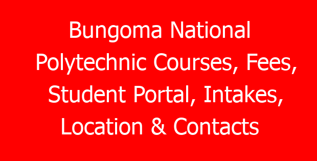 Bungoma National Polytechnic Courses, Fees, Student Portal, Intakes, Location & Contacts
