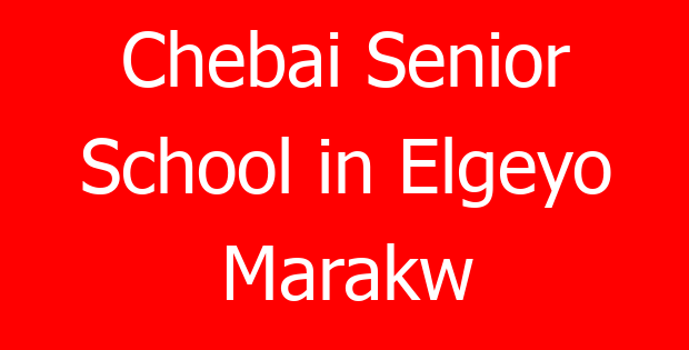Chebai Senior School in Elgeyo Marakw