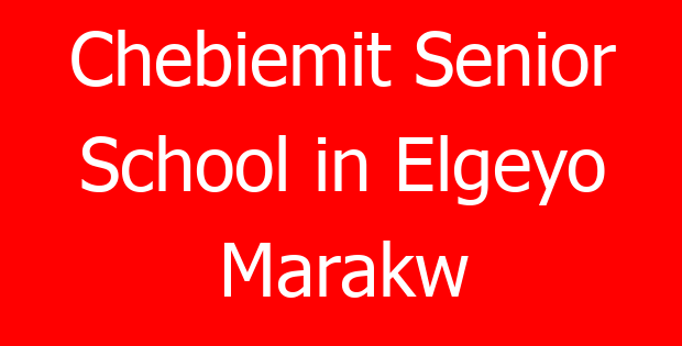 Chebiemit Senior School in Elgeyo Marakw