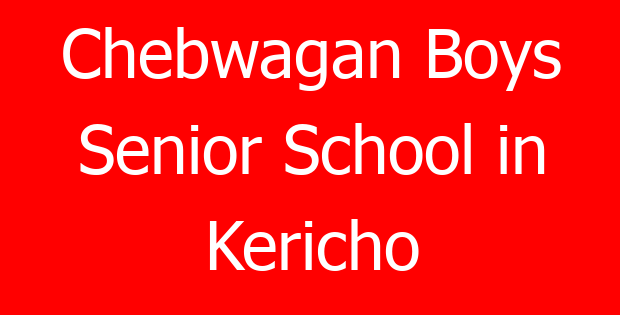 Chebwagan Boys Senior School in Kericho