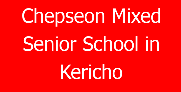 Chepseon Mixed Senior School in Kericho