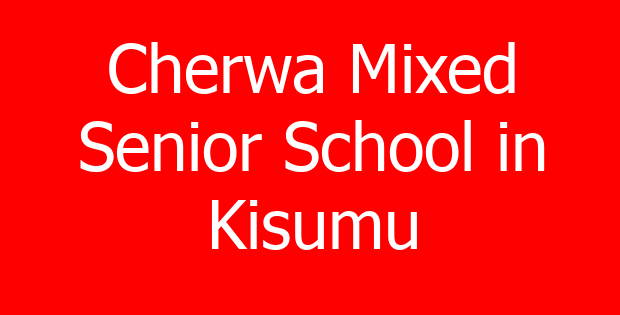 Cherwa Mixed Senior School in Kisumu