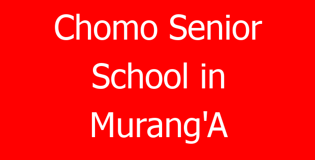 Chomo Senior School in Murang’A