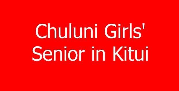Chuluni Girls’ Senior in Kitui