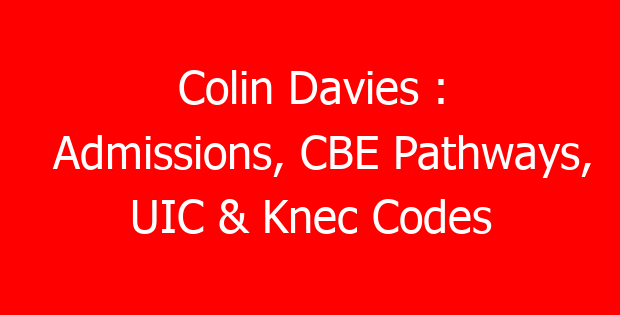 Colin Davies : Admissions, CBE Pathways, UIC & Knec Codes