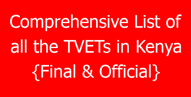 Comprehensive List of all the TVETs in Kenya {Final & Official}