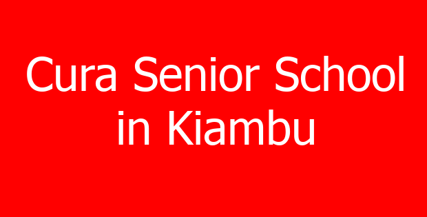 Cura Senior School in Kiambu