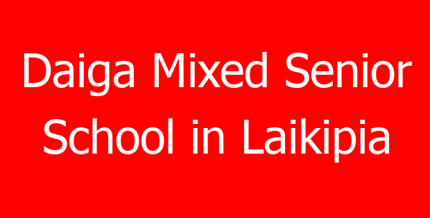 Daiga Mixed Senior School in Laikipia