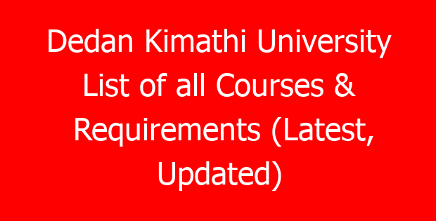 Dedan Kimathi University List of all Courses & Requirements (Latest, Updated)