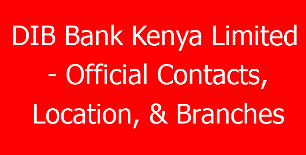 DIB Bank Kenya Limited – Official Contacts, Location, & Branches