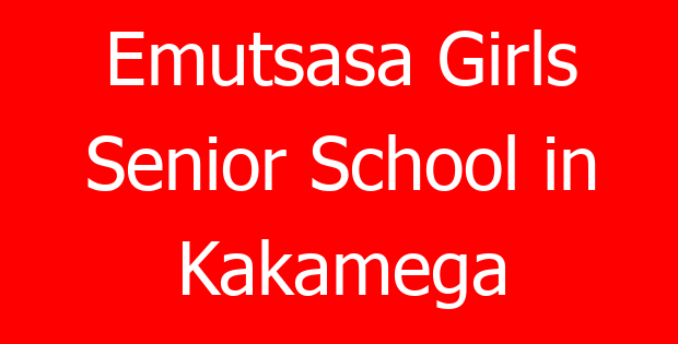 Emutsasa Girls Senior School in Kakamega