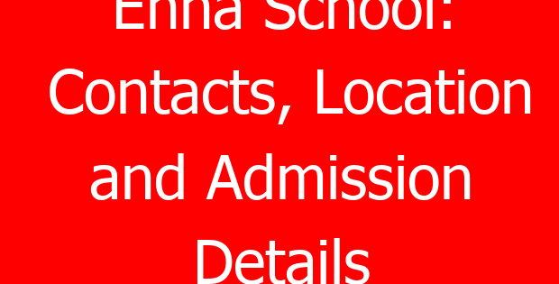 Enna School: Contacts, Location and Admission Details