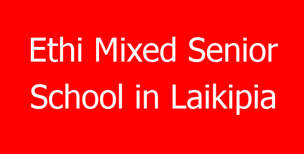 Ethi Mixed Senior School in Laikipia