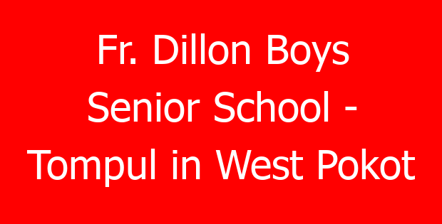 Fr. Dillon Boys Senior School – Tompul in West Pokot