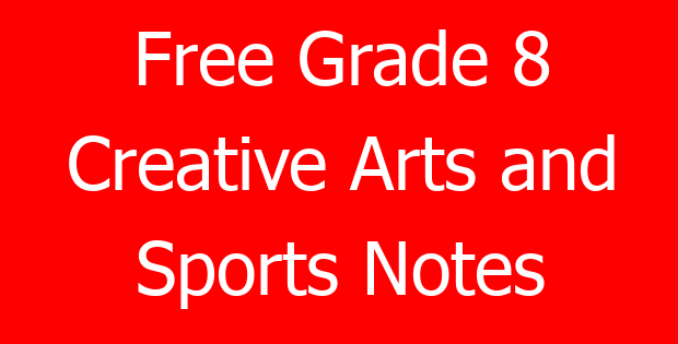 Free Grade 8 Creative Arts and Sports Notes