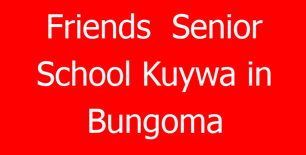 Friends  Senior School Kuywa in Bungoma