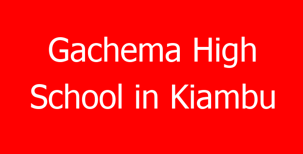 Gachema High School in Kiambu