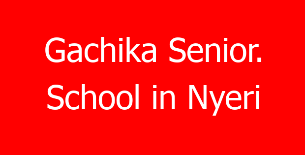 Gachika Senior. School in Nyeri
