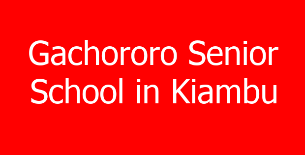 Gachororo Senior School in Kiambu