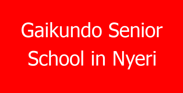 Gaikundo Senior School in Nyeri
