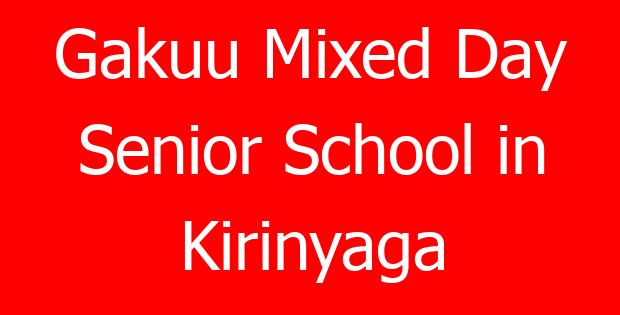 Gakuu Mixed Day Senior School in Kirinyaga